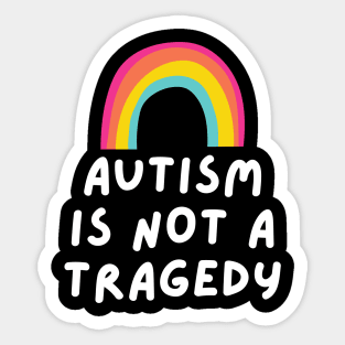 autism is not a tragedy Sticker